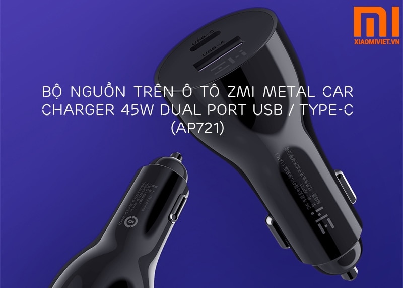 Bộ Sạc ô tô ZMI AP721 45W tẩu sạc nhanh trên oto zmi