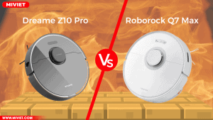 So sánh Dreame Z10 Pro và Roborock Q7 Max