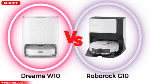 So sánh robot hút bụi Dreame W10 và Roborock G10