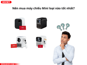 Nên mua máy chiếu mini loại nào tốt nhất 2022