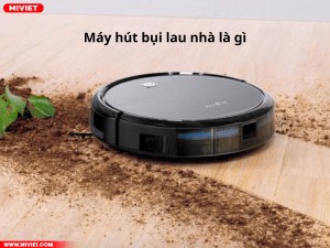 Top 8 Robot Hút Bụi Lau Nhà Tốt Nhất Hiện Nay
