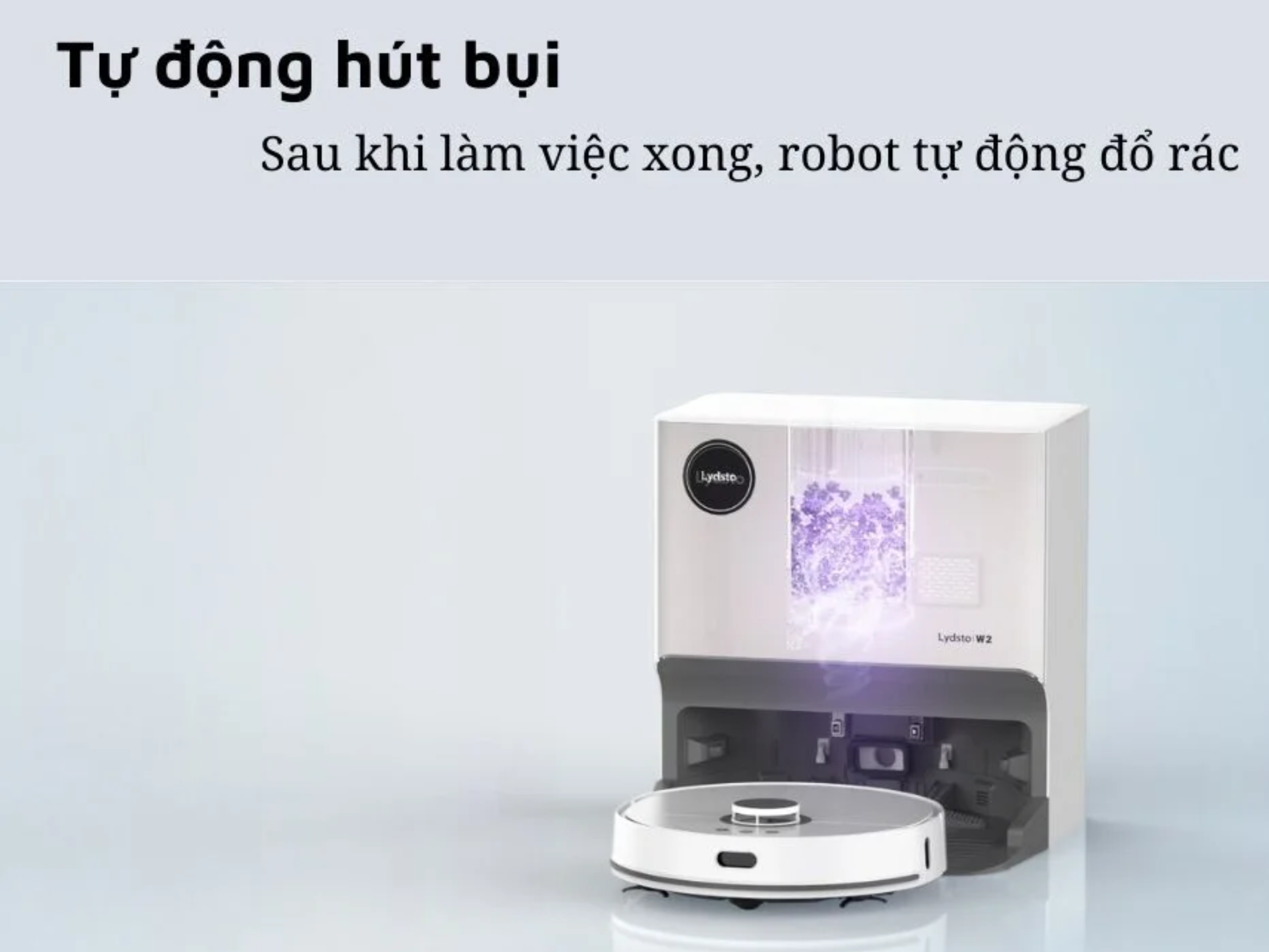 Bụi sẽ được dock hút sạch, bạn không cần vệ sinh thường xuyên
