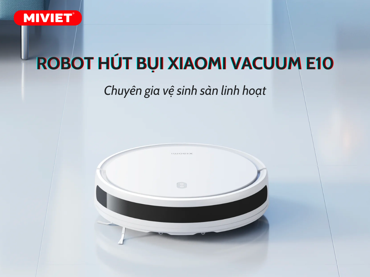 Robot hút bụi lau nhà Xiaomi E10